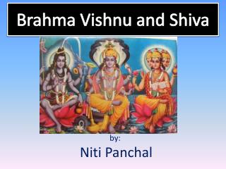 Brahma Vishnu and Shiva