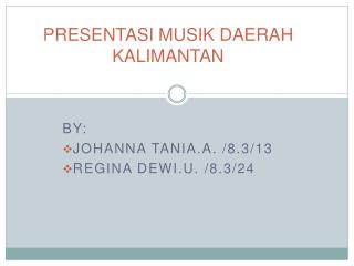 PRESENTASI MUSIK DAERAH KALIMANTAN