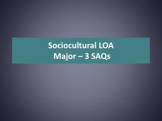 Sociocultural LOA Major – 3 SAQs