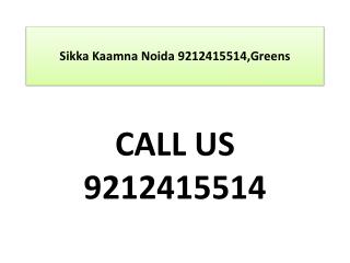 Sikka Kaamna Noida 9212415514,Greens