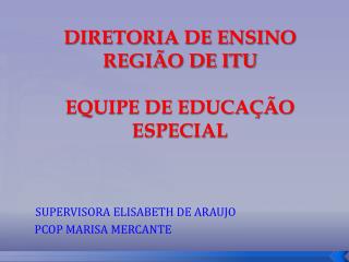 DIRETORIA DE ENSINO REGIÃO DE ITU EQUIPE DE EDUCAÇÃO ESPECIAL