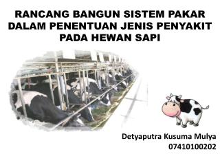 RANCANG BANGUN SISTEM PAKAR DALAM PENENTUAN JENIS PENYAKIT PADA HEWAN SAPI