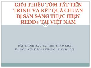 GIỚI THIỆU TÓM TẮT TIẾN TRÌNH VÀ KẾT QUẢ CHUẨN BỊ SẴN SÀNG THỰC HIỆN REDD+ TẠI VIỆT NAM