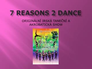 7 REASONS 2 DANCE