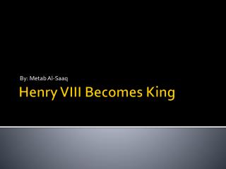 Henry VIII Becomes King