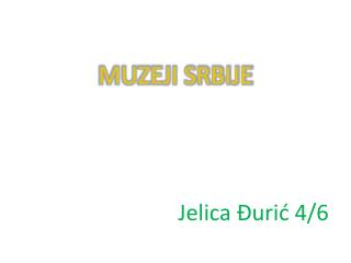 MUZEJI SRBIJE