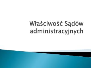 Właściwość Sądów administracyjnych