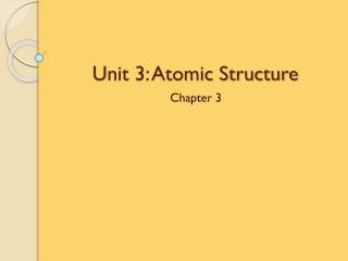 Unit 3: Atomic Structure