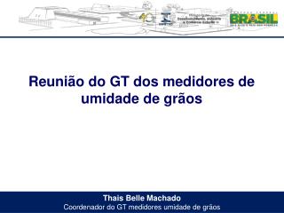 Thais Belle Machado Coordenador do GT medidores u midade de grãos