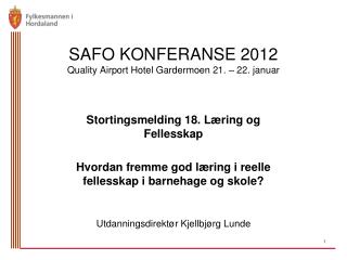 SAFO KONFERANSE 2012 Quality Airport Hotel Gardermoen 21. – 22. januar