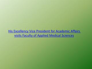 His Excellency Vice President for Academic Affairs visits Faculty of Applied Medical Sciences