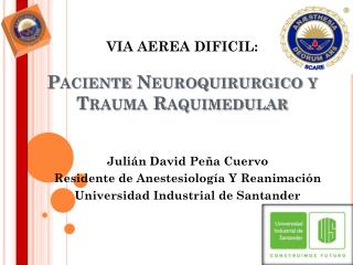 VIA AEREA DIFICIL: Paciente Neuroquirurgico y Trauma Raquimedular