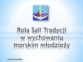 Rola Sali Tradycji w wychowaniu morskim młodzieży