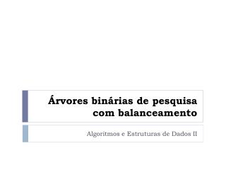 Árvores binárias de pesquisa com balanceamento