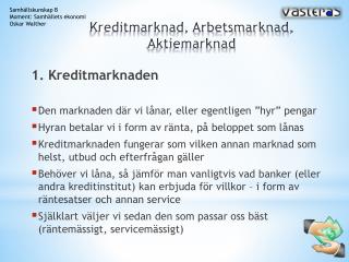 Kreditmarknad, Arbetsmarknad, Aktiemarknad