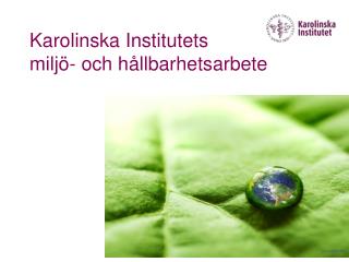 Karolinska Institutets miljö- och hållbarhetsarbete