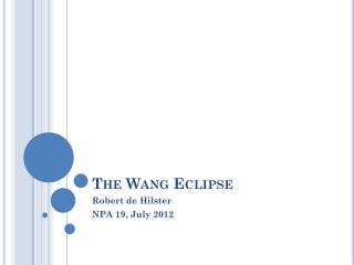 The Wang Eclipse