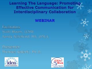 Facilitators : Scott Bloom, LCSW Sandy Schefkind, MS, OTR/L Presenter : Michael Valenti, Ph.D.