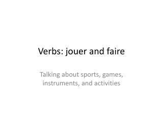 Verbs: jouer and faire