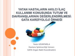 Yasin UZUNTARLA Hastane İşletmeciliği Uzmanı GATA Organ Nakli Koordinatörü