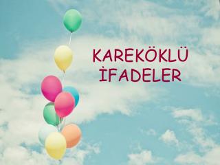 KAREKÖKLÜ İFADELER