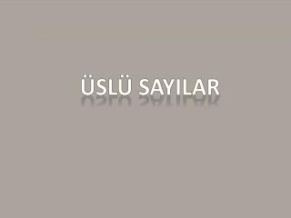 ÜSLÜ SAYILAR