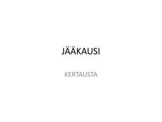 JÄÄKAUSI