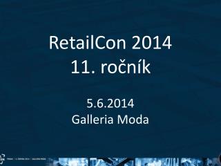 RetailCon 2014 11. ročník 5.6.2014 Galleria Moda