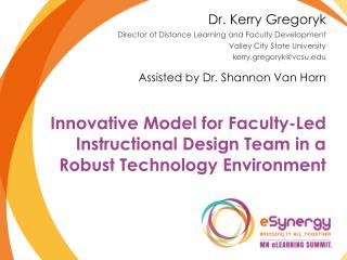 Innovative Model for Faculty-Led Instructional Design Team in a Robust Technology Environment