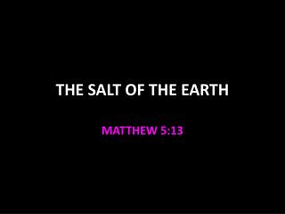 THE SALT OF THE EARTH