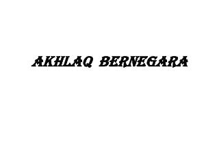 AKHLAQ BERNEGARA