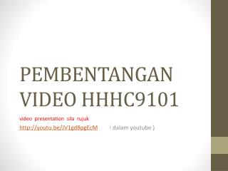 PEMBENTANGAN VIDEO HHHC9101