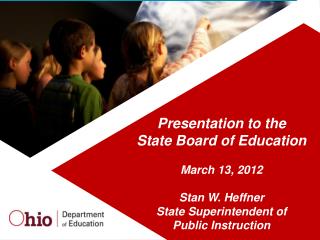 Presentation to the State Board of Education March 13, 2012 Stan W. Heffner