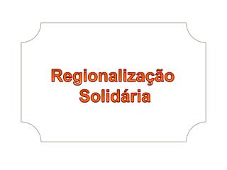 Regionalização Solidária
