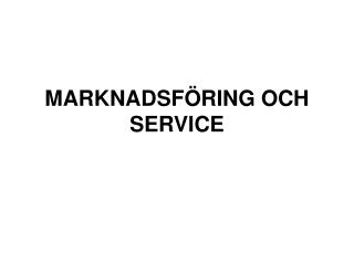 MARKNADSFÖRING OCH SERVICE