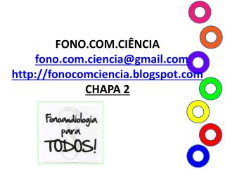 FONO.COM.CIÊNCIA fono.ciencia@gmail fonocomciencia.blogspot CHAPA 2