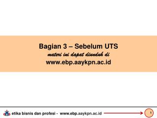 Bagian 3 – Sebelum UTS materi ini dapat diunduh di ebp.aaykpn.ac.id