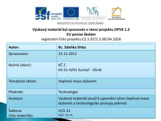 Výukový materiál byl zpracován v rámci projektu OPVK 1.5 EU peníze školám