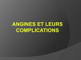 Angines et leurs complications