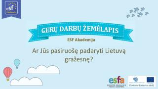 Ar Jūs pasiruošę padaryti Lietuvą gražesnę ?