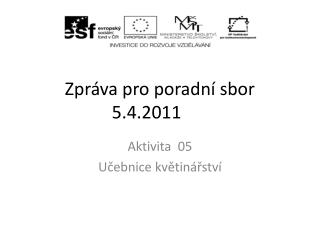 Zpráva pro poradní sbor 5.4.2011