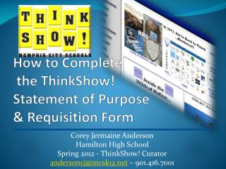 How to Complete the ThinkShow ! Statement of Purpose &amp; Requisition Form