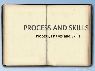 PROCESS AND SKILLS