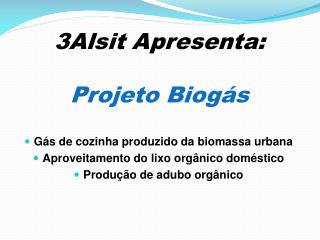 3Alsit Apresenta: Projeto Biogás