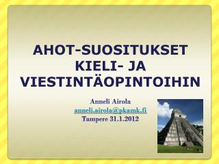 Anneli Airola anneli.airola@pkamk.fi Tampere 31.1.2012