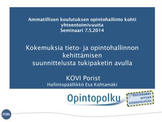 Ammatillisen koulutuksen opintohallinto kohti yhteentoimivuutta Seminaari 7.5.2014