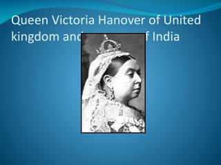 Queen Victoria Hanover of United kingdom and empress of India