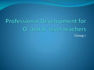 Professional Development for O’ and A’ level teachers