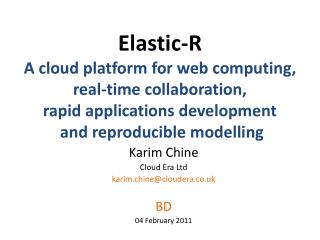 Karim Chine Cloud Era Ltd karim.chine@cloudera.co.uk BD 04 February 2011