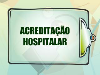 ACREDITAÇÃO HOSPITALAR